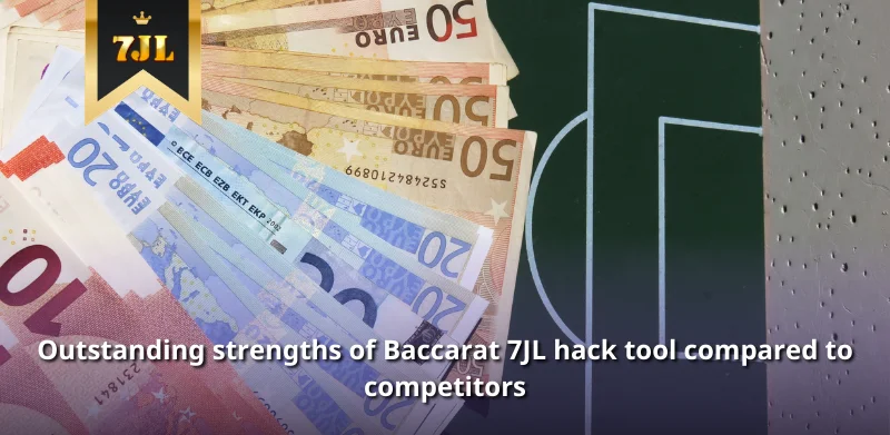 Outstanding strengths of Baccarat 7JL hack tool compared to competitors