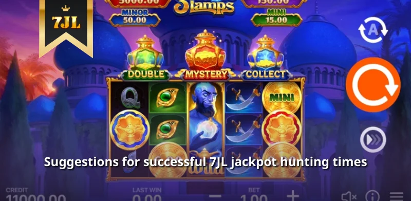 Suggestions for successful 7JL jackpot hunting times