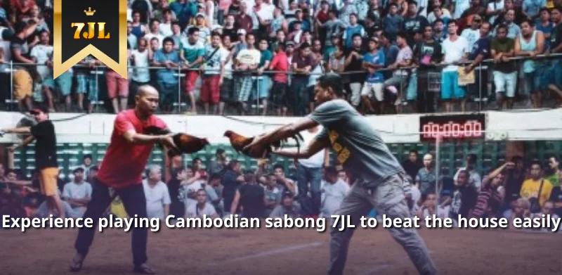 Experience playing Cambodian sabong 7JL to beat the house easily